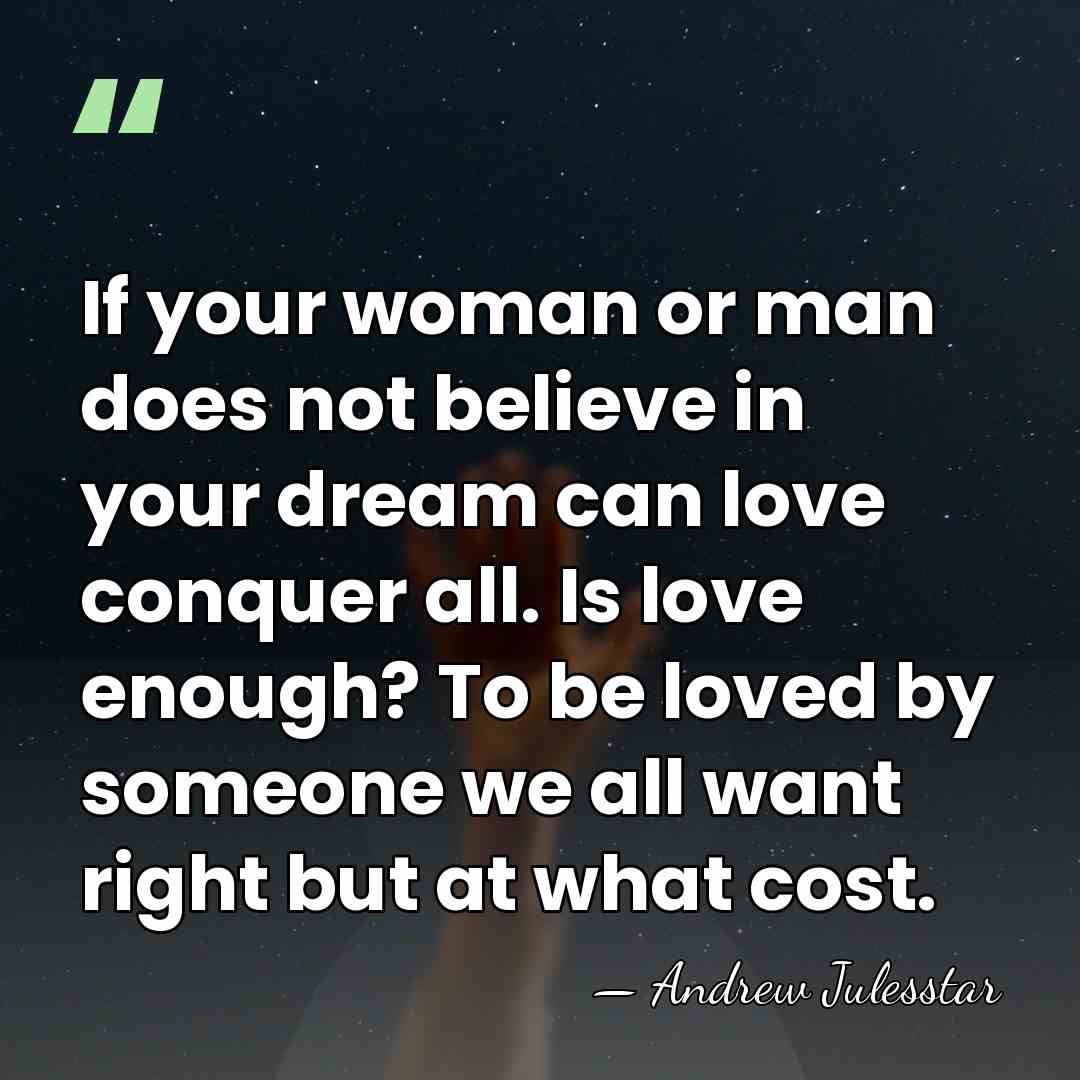If your woman or man does not believe in your dream can&hellip; - Andrew Julesstar