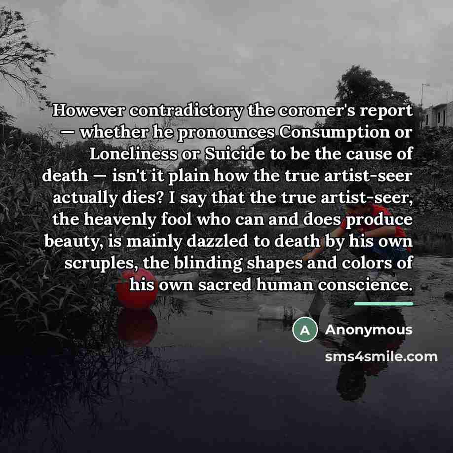 “However contradictory the coroner's report — whether he pronounces Consumption…” quote by Anonymous