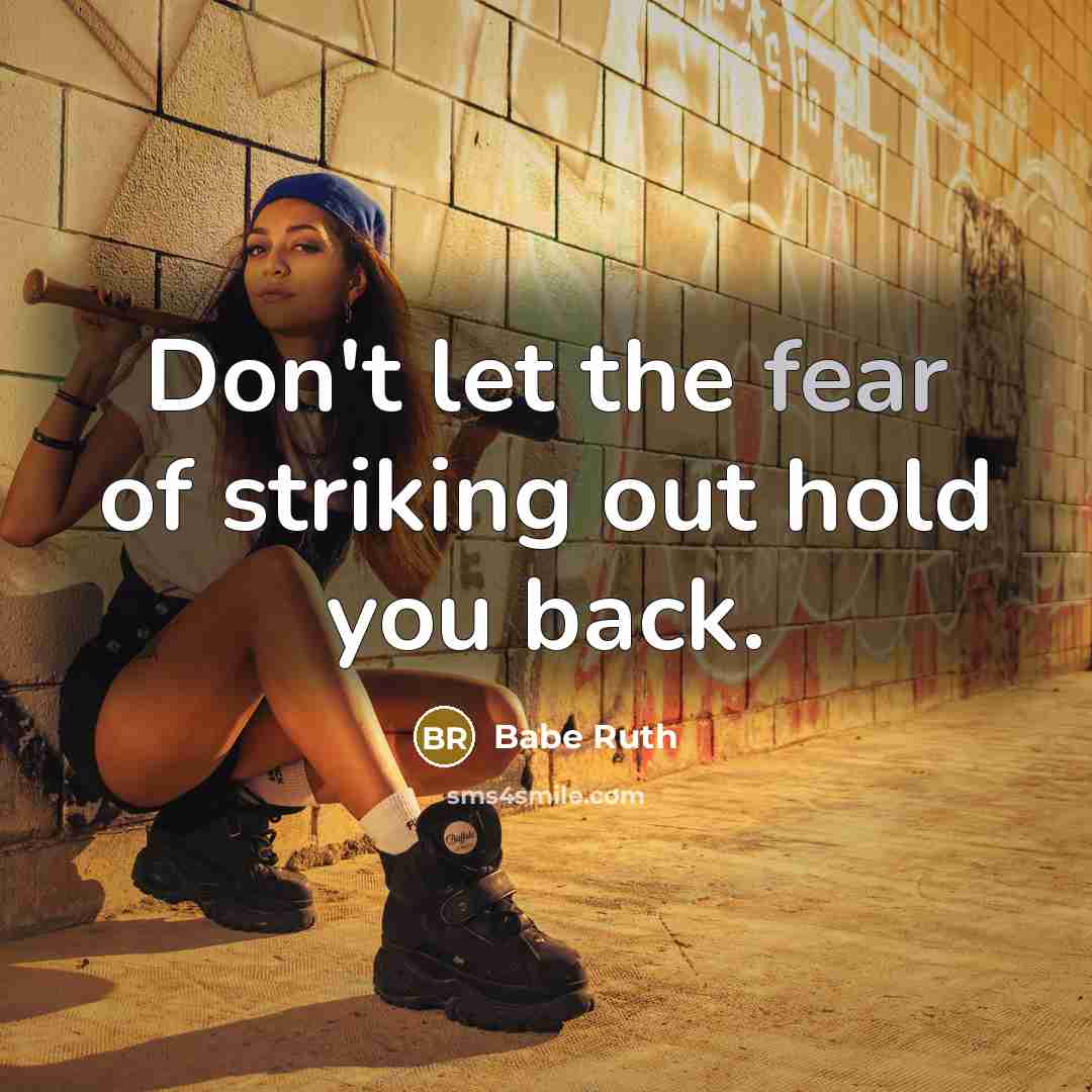“Don't let the fear of striking out hold you back.” quote by Babe Ruth