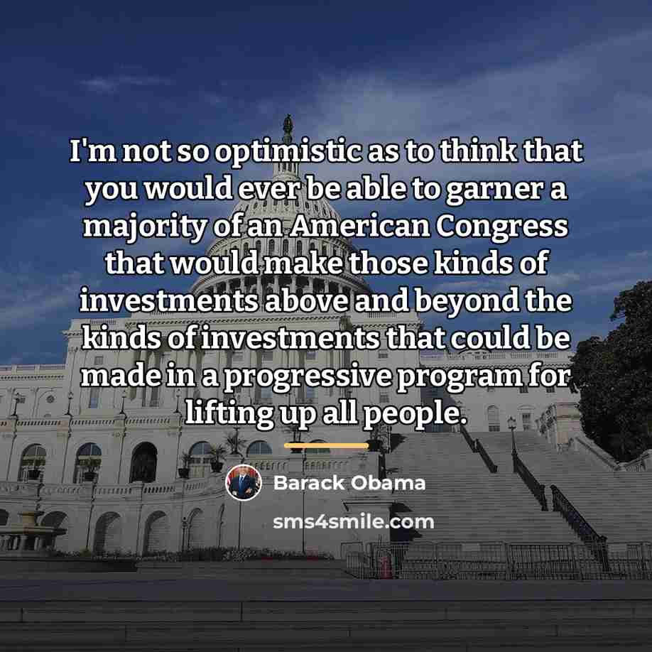 “I'm not so optimistic as to think that you would…” quote by Barack Obama