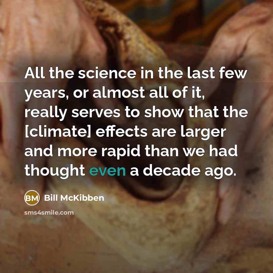 “All the science in the last few years, or almost…” quote by Bill McKibben