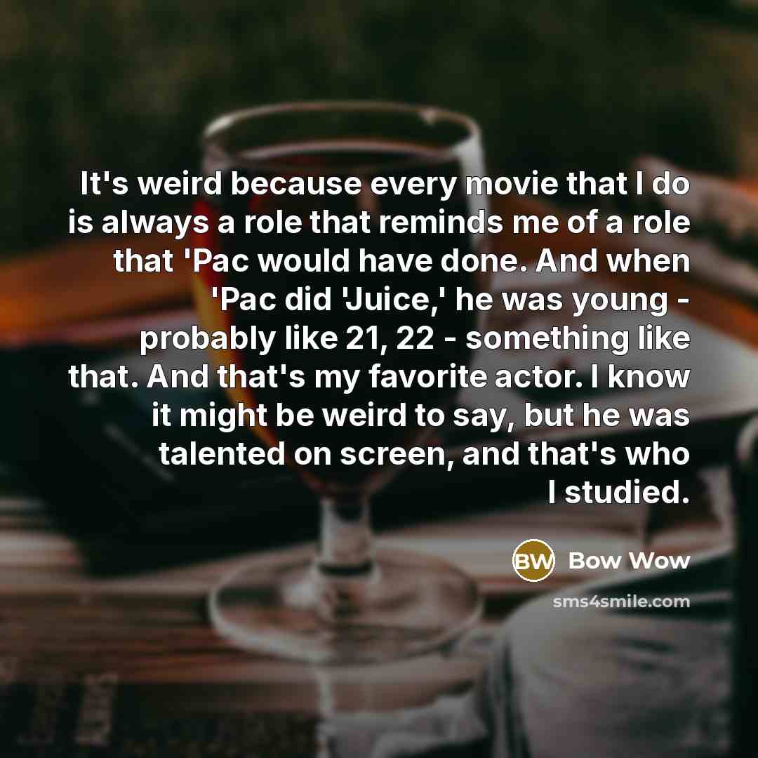 “It's weird because every movie that I do is always…” quote by Bow Wow