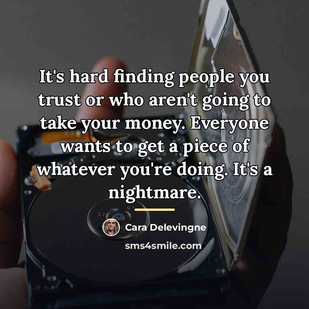 “It's hard finding people you trust or who aren't going…” quote by Cara Delevingne