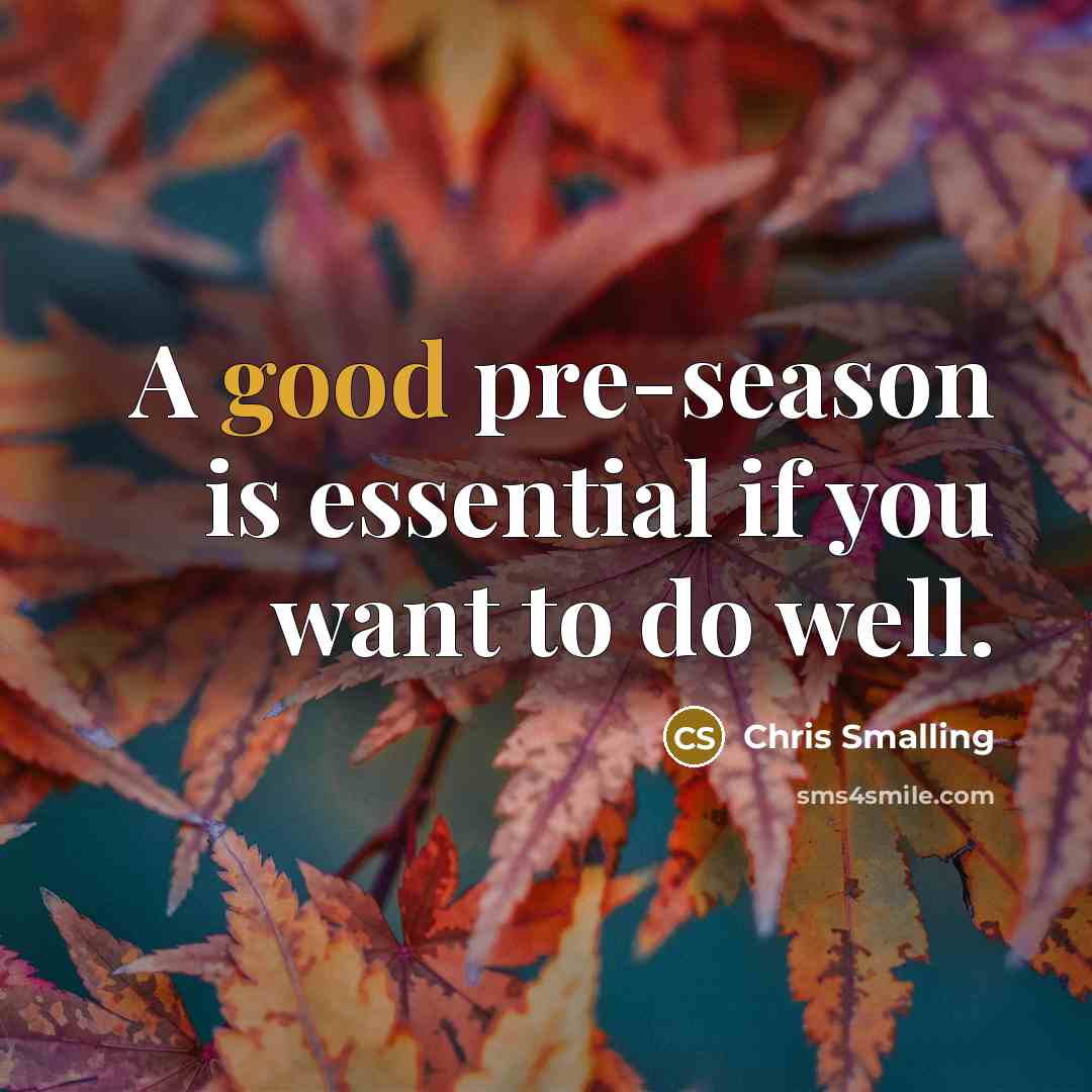 “A good pre-season is essential if you want to do…” quote by Chris Smalling
