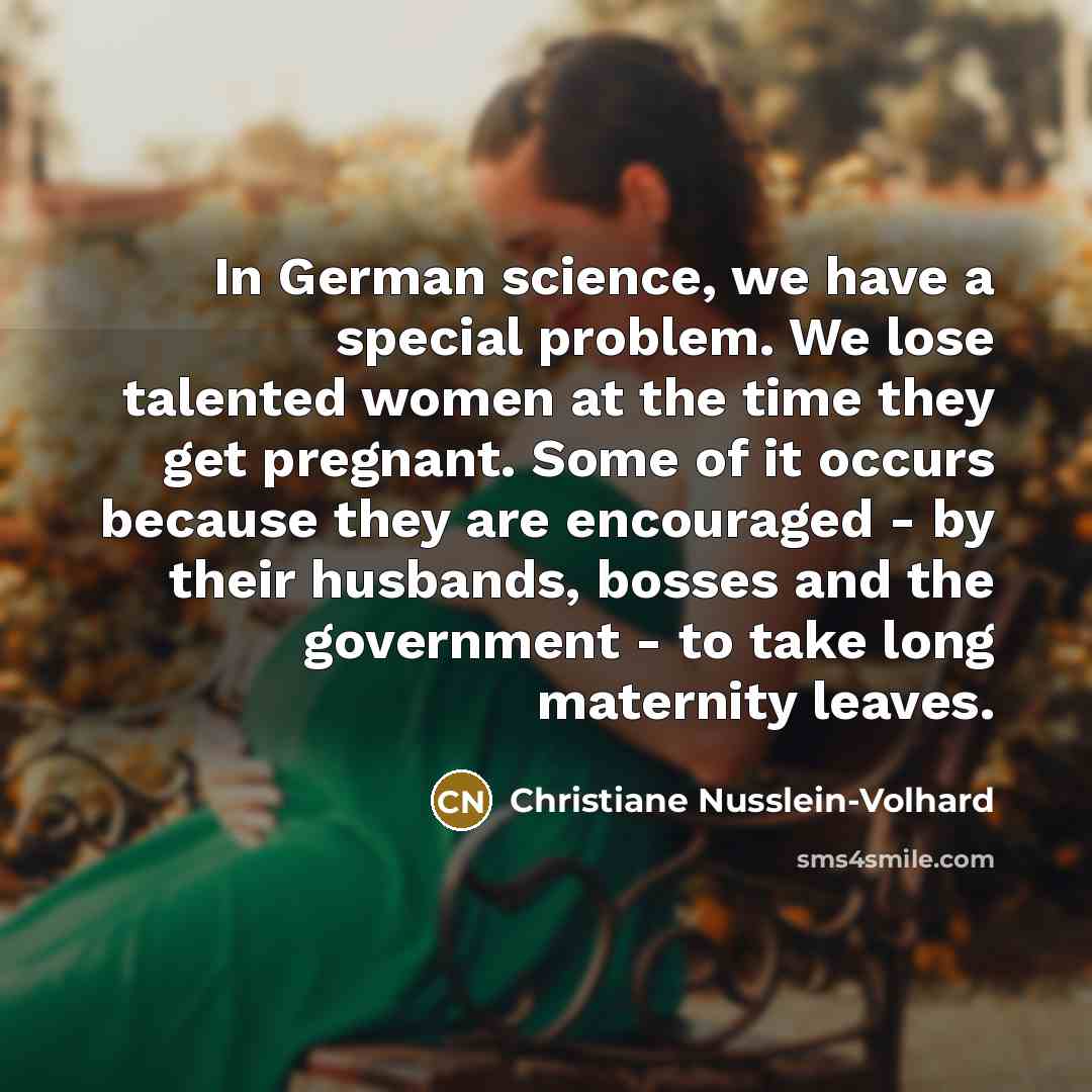 “In German science, we have a special problem. We lose…” quote by Christiane Nusslein-Volhard