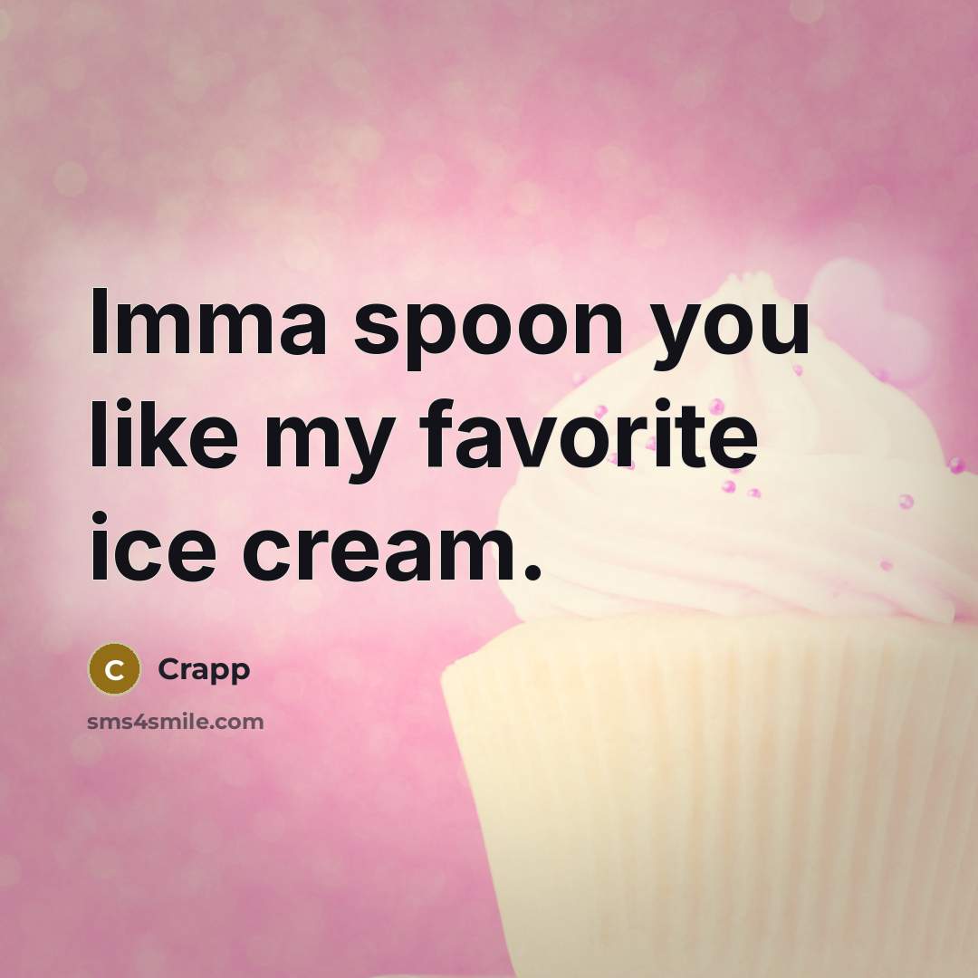 “Imma spoon you like my favorite ice cream.…” quote by Crapp