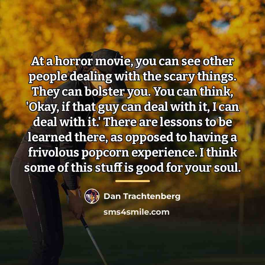 “At a horror movie, you can see other people dealing…” quote by Dan Trachtenberg