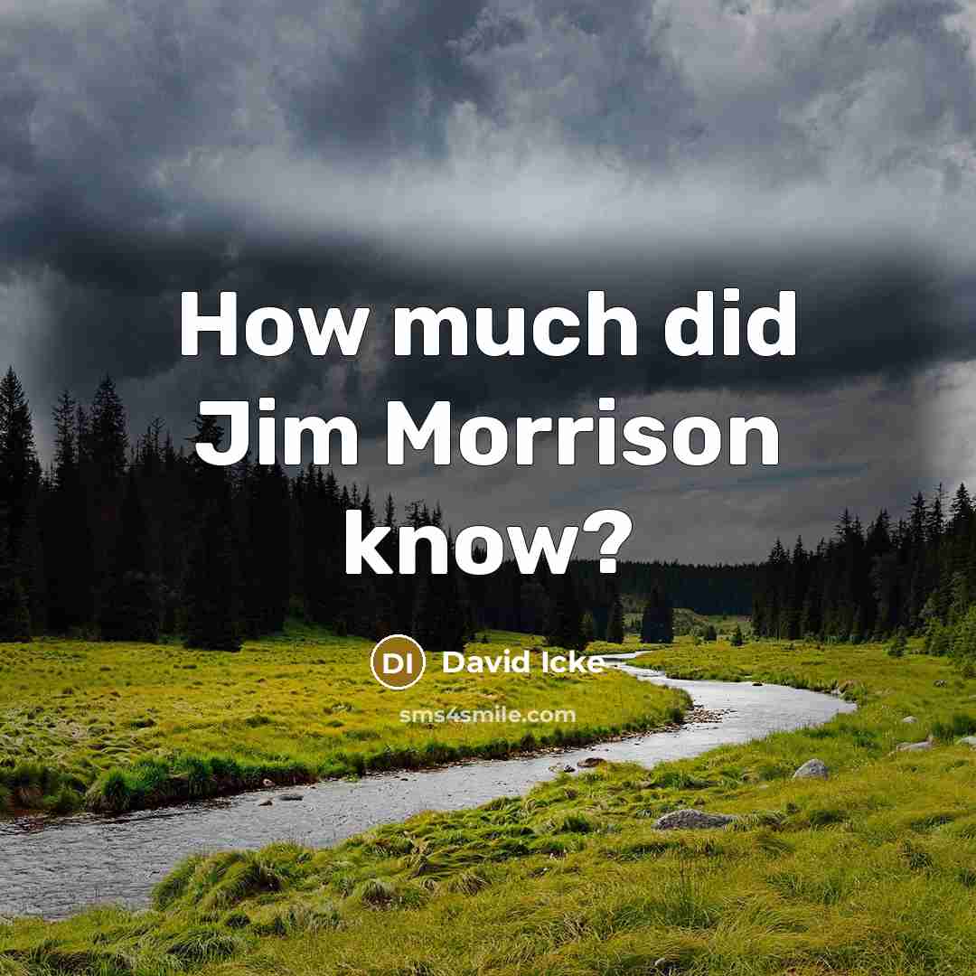 “How much did Jim Morrison know?” quote by David Icke
