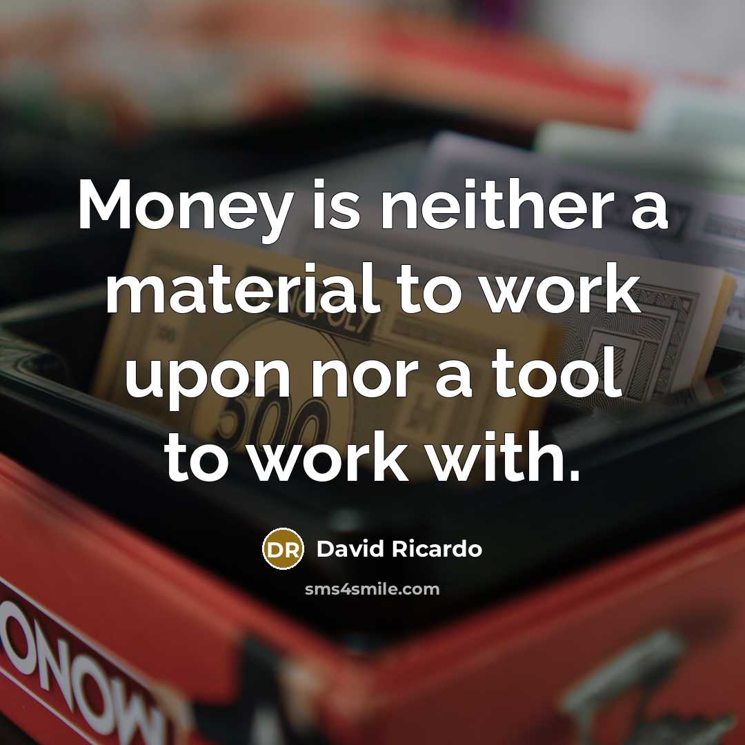 “Money is neither a material to work upon nor a…” quote by David Ricardo