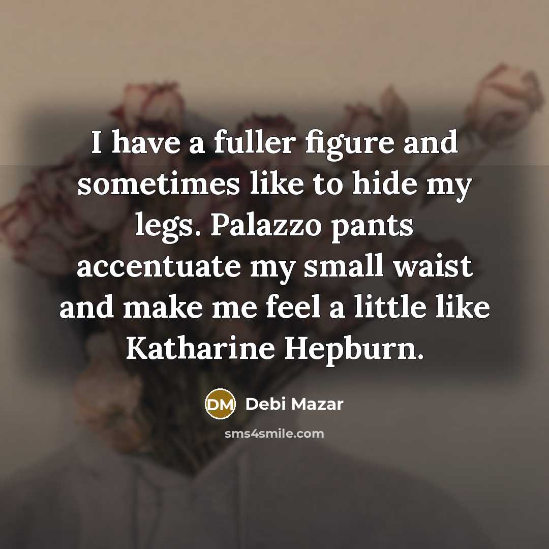 “I have a fuller figure and sometimes like to hide…” quote by Debi Mazar