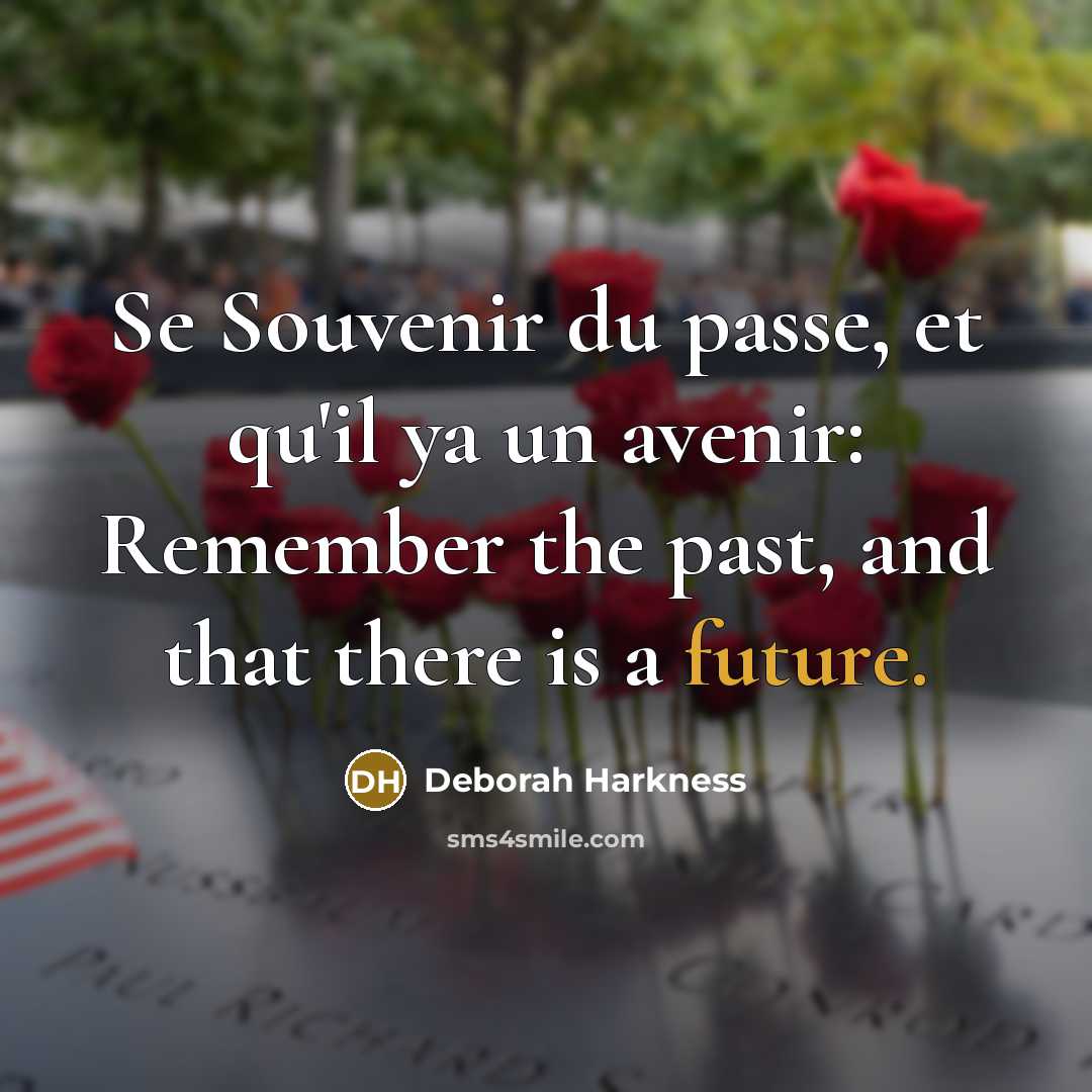 “Se Souvenir du passe, et qu'il ya un avenir: Remember…” quote by Deborah Harkness