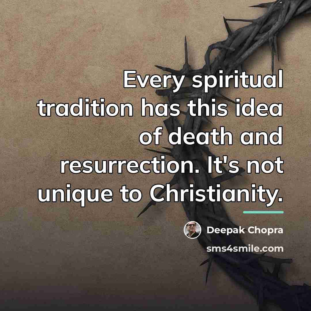 “Every spiritual tradition has this idea of death and resurrection.…” quote by Deepak Chopra