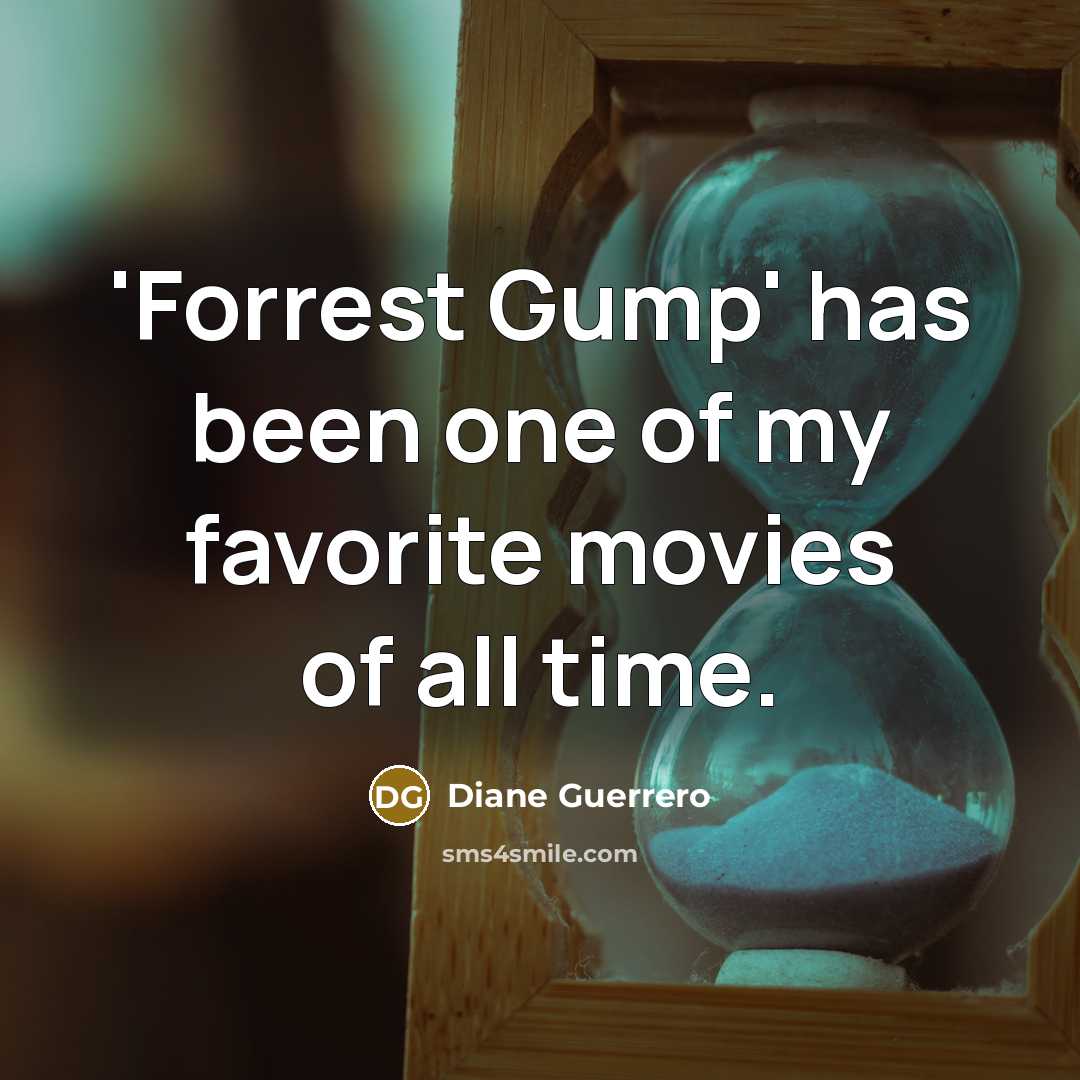 “'Forrest Gump' has been one of my favorite movies of…” quote by Diane Guerrero