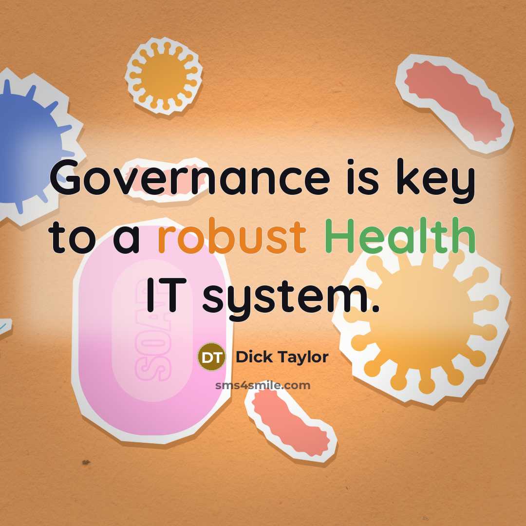 “Governance is key to a robust Health IT system.…” quote by Dick Taylor