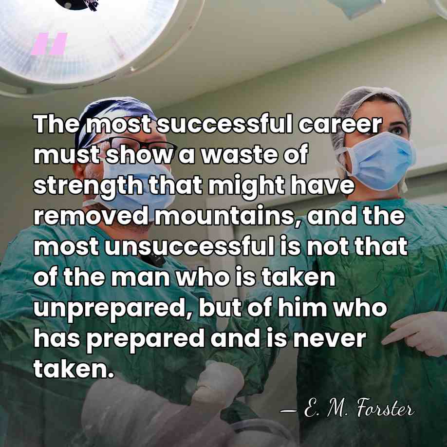 The most successful career must show a waste of strength that might&hellip; - E. M. Forster