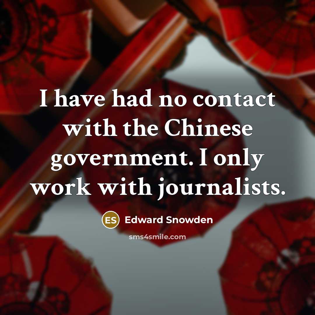 “I have had no contact with the Chinese government. I…” quote by Edward Snowden