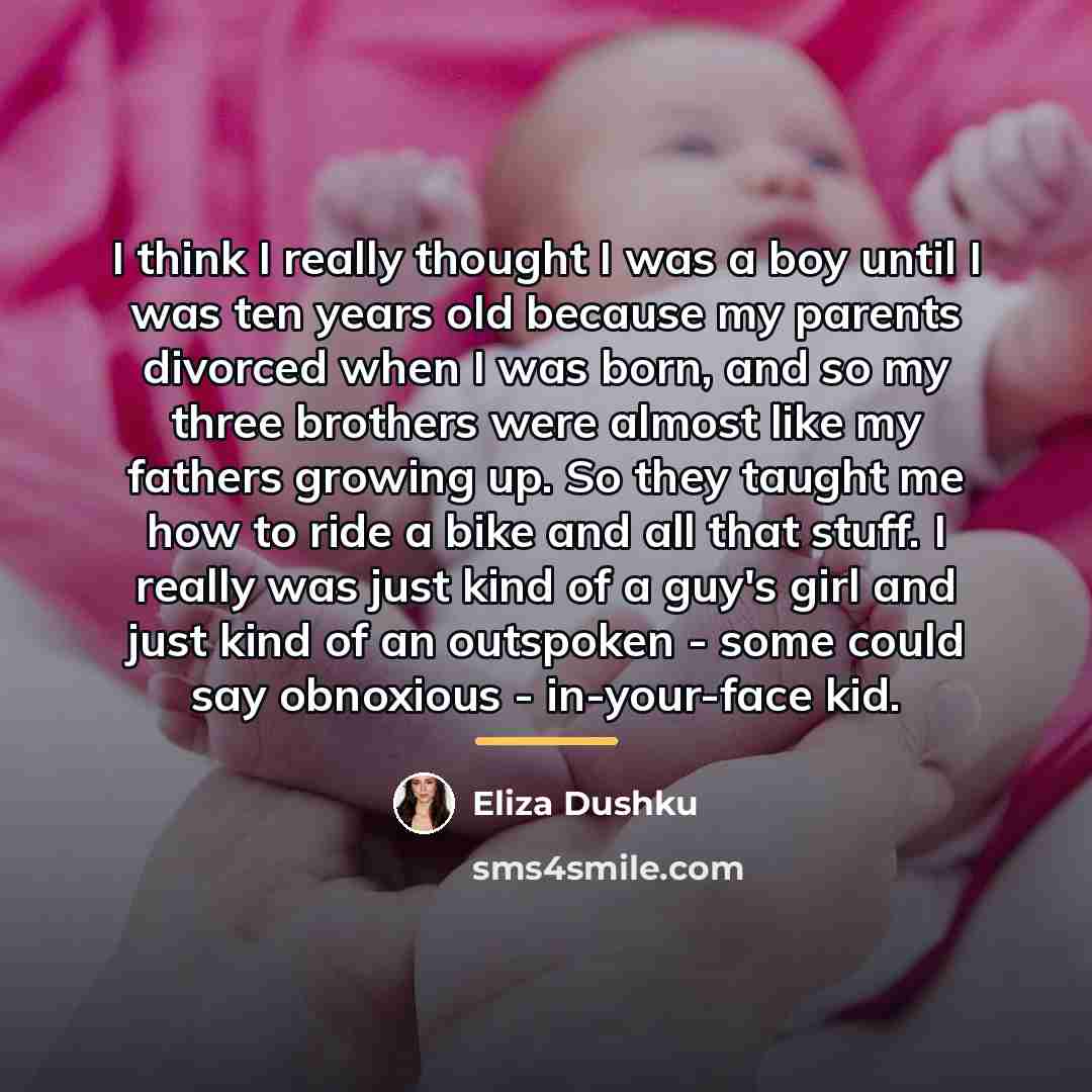“I think I really thought I was a boy until…” quote by Eliza Dushku