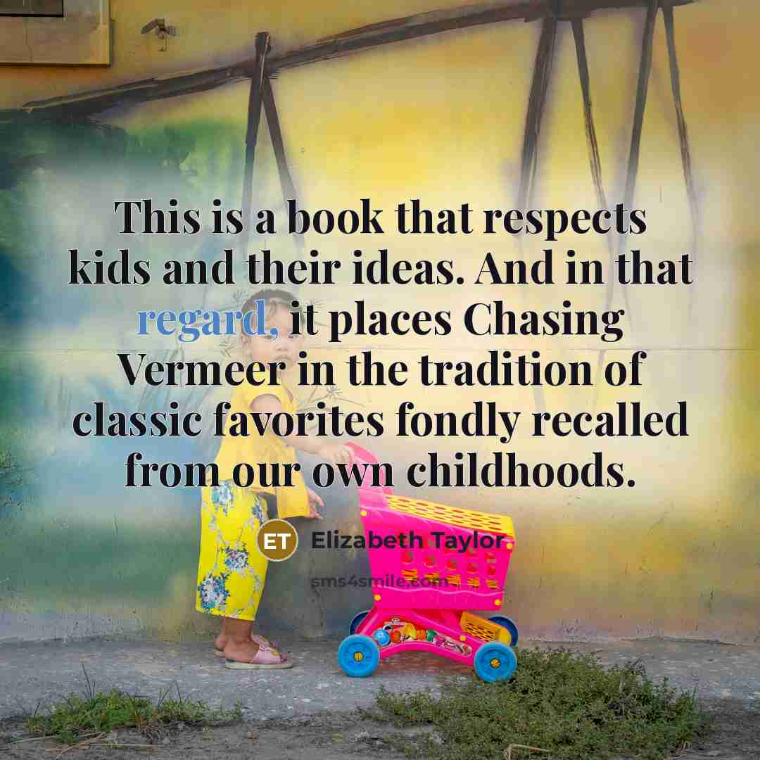 “This is a book that respects kids and their ideas.…” quote by Elizabeth Taylor