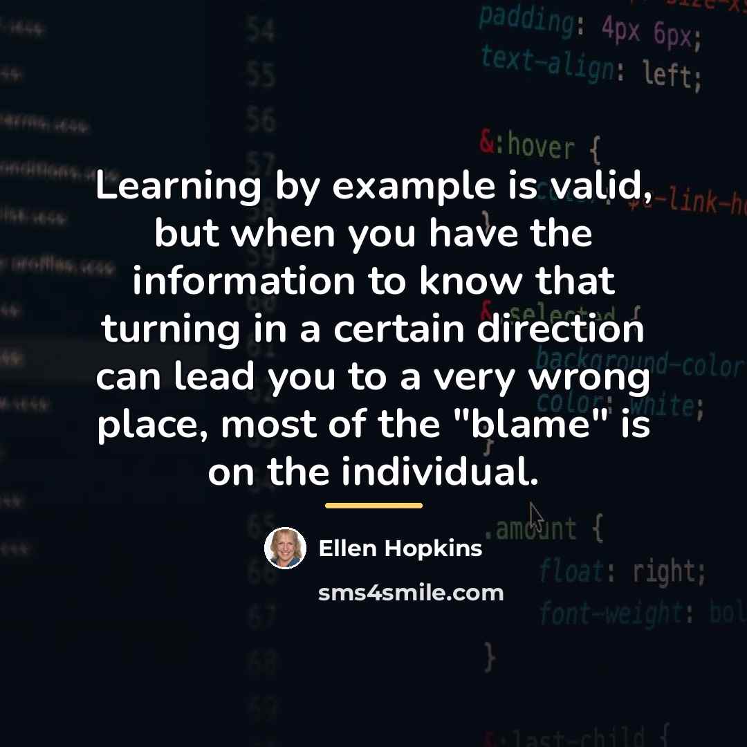 “Learning by example is valid, but when you have the…” quote by Ellen Hopkins