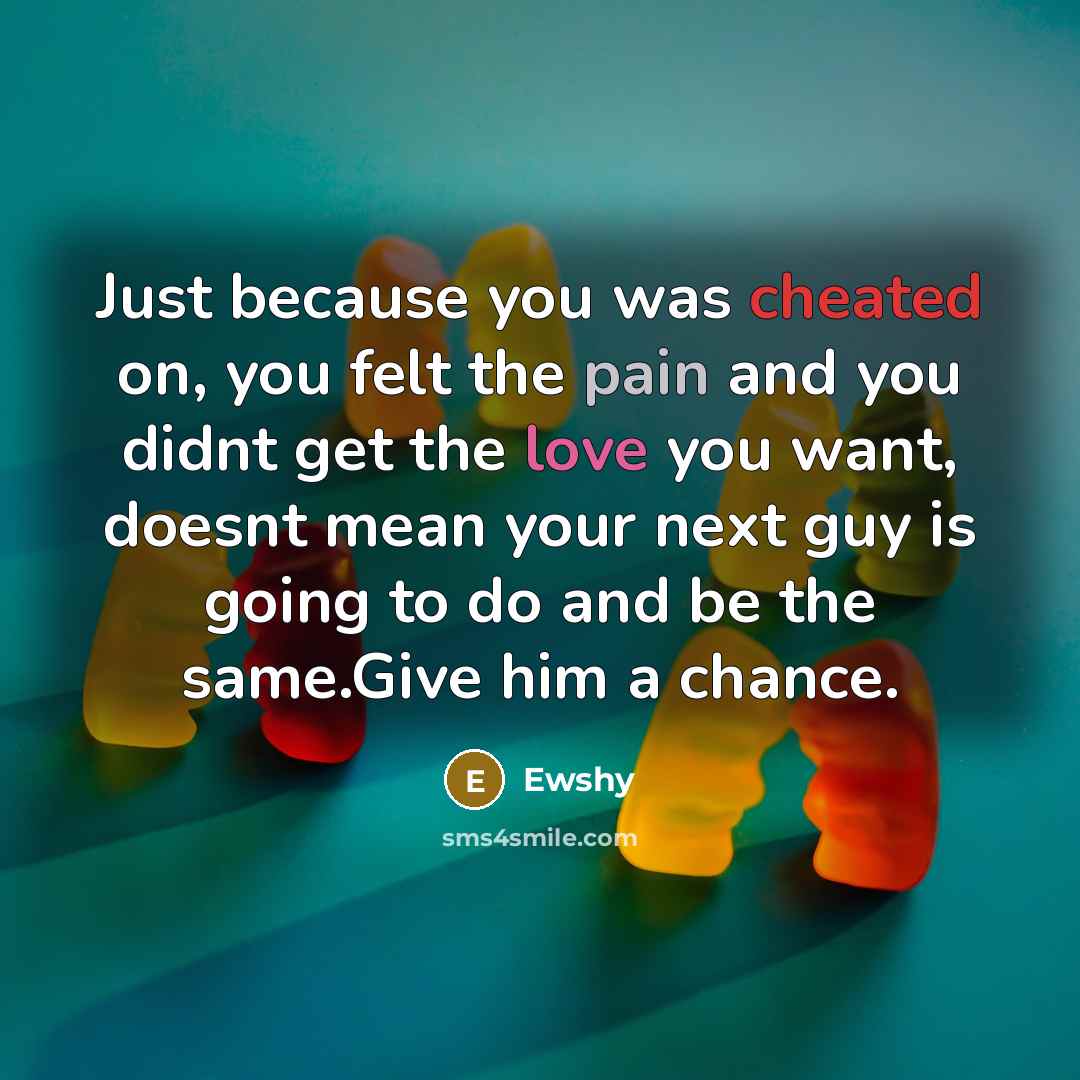 “Just because you was cheated on, you felt the pain…” quote by Ewshy