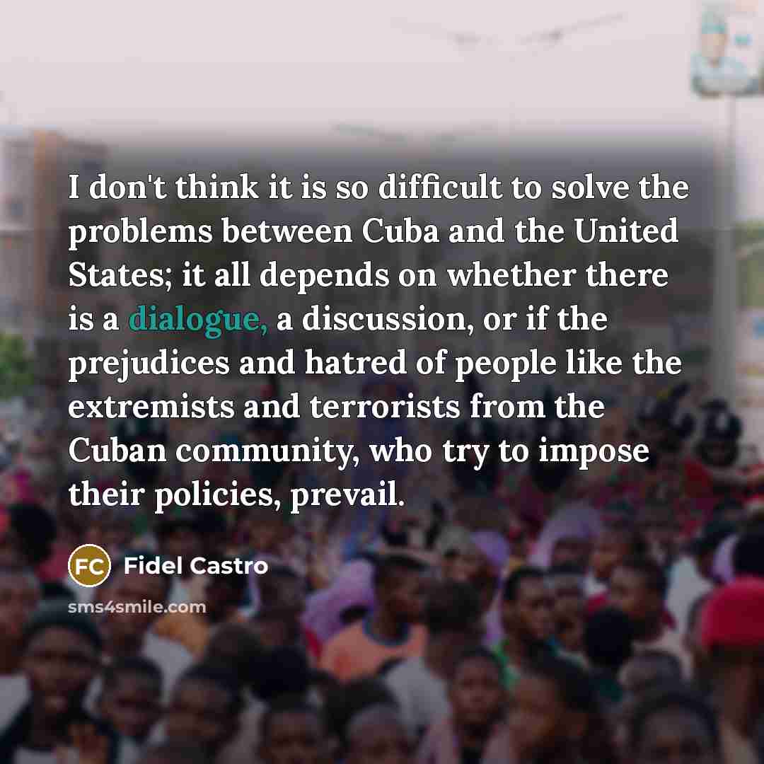 “I don't think it is so difficult to solve the…” quote by Fidel Castro