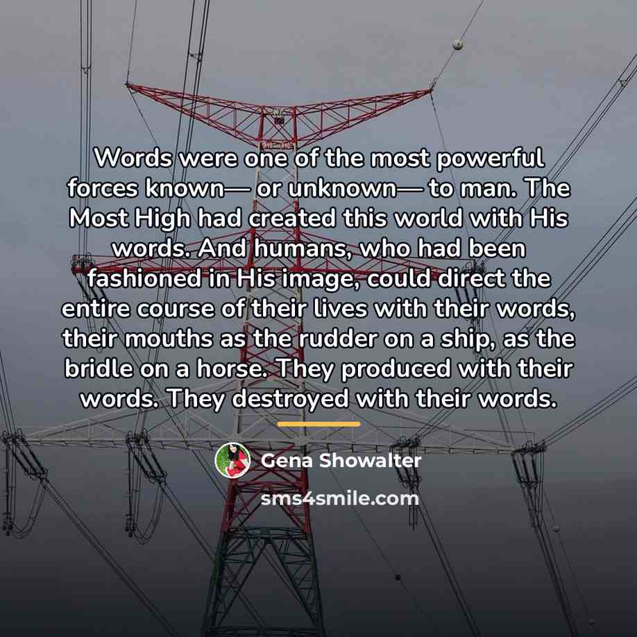 “Words were one of the most powerful forces known— or…” quote by Gena Showalter