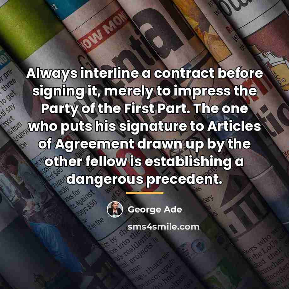 “Always interline a contract before signing it, merely to impress…” quote by George Ade