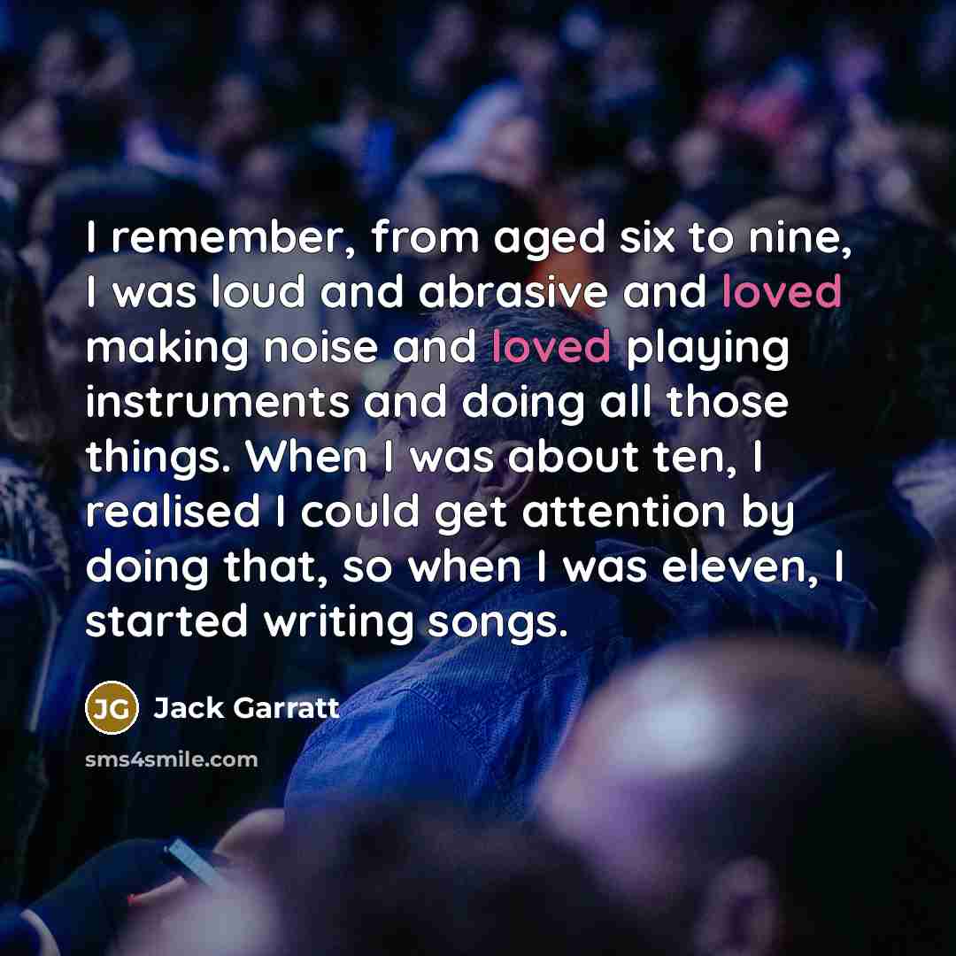 “I remember, from aged six to nine, I was loud…” quote by Jack Garratt