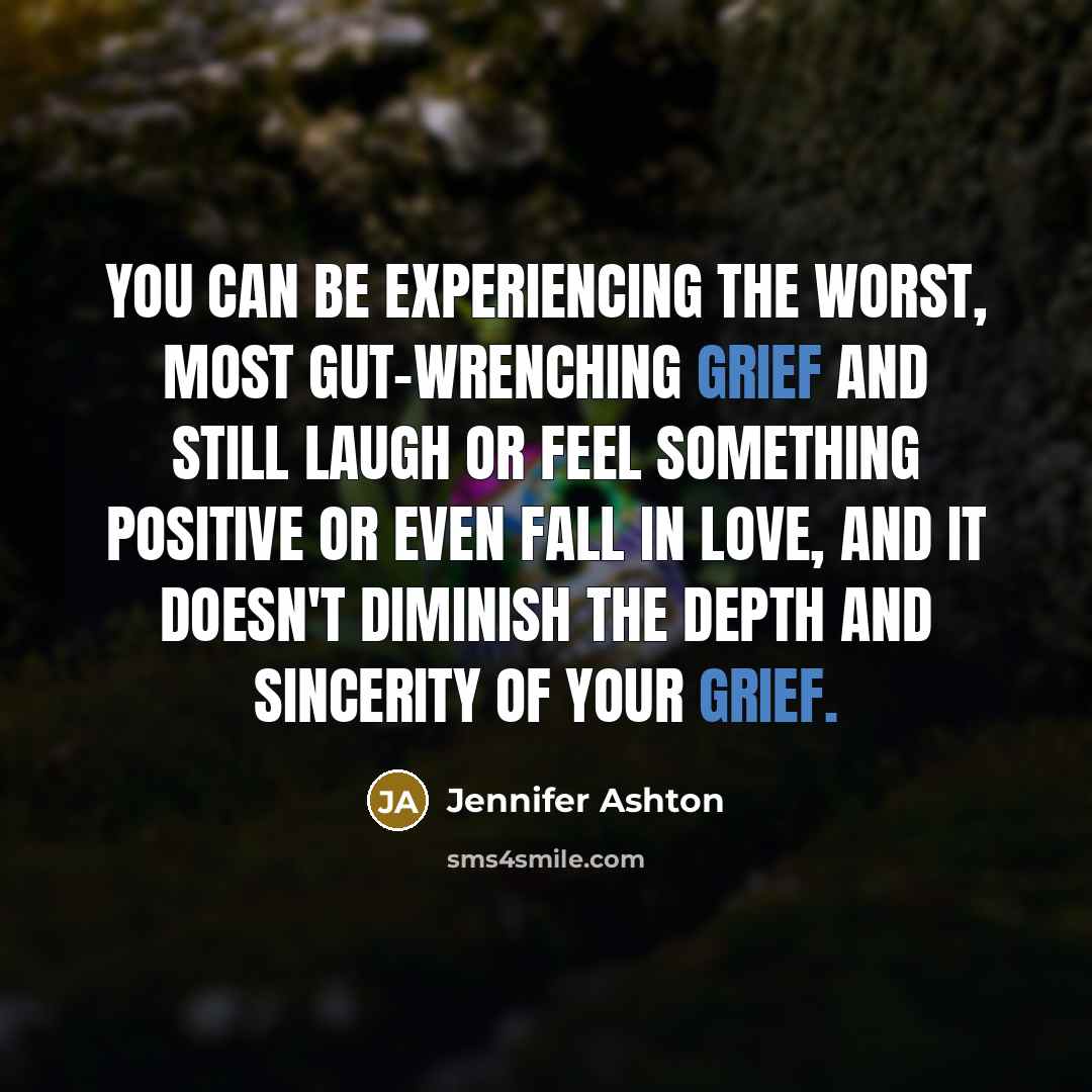 “You can be experiencing the worst, most gut-wrenching grief and…” quote by Jennifer Ashton