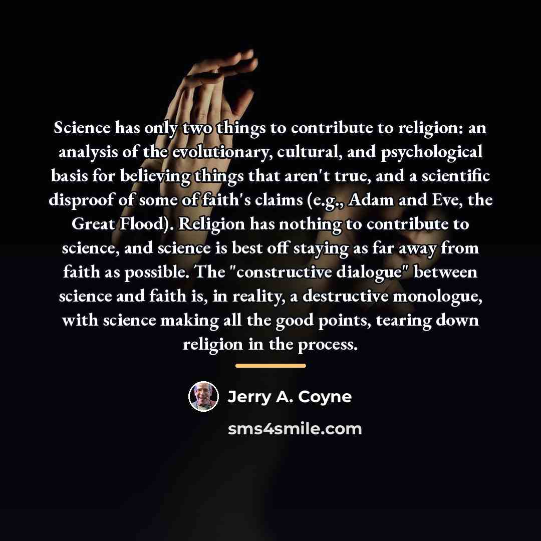 “Science has only two things to contribute to religion: an…” quote by Jerry A. Coyne