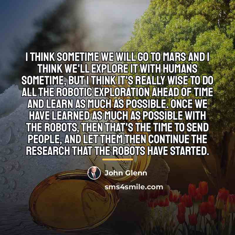 “I think sometime we will go to Mars and I…” quote by John Glenn
