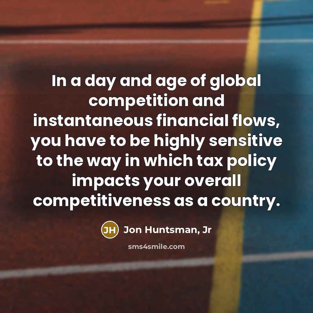 “In a day and age of global competition and instantaneous…” quote by Jon Huntsman, Jr
