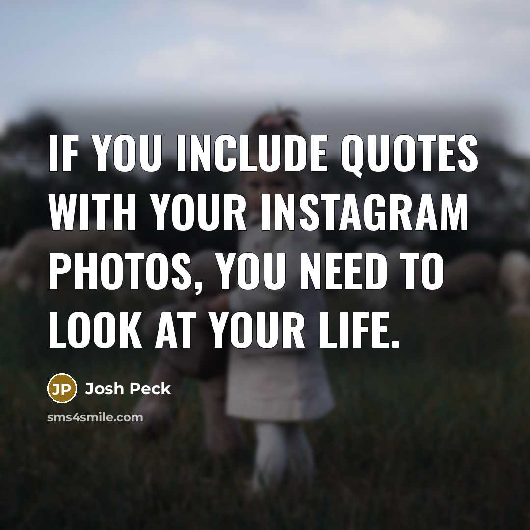 “If you include quotes with your Instagram photos, you need…” quote by Josh Peck