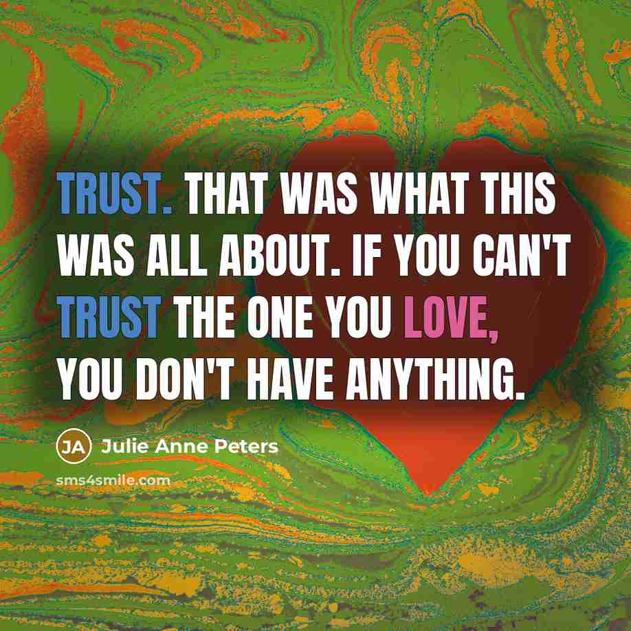 “Trust. That was what this was all about. If you…” quote by Julie Anne Peters