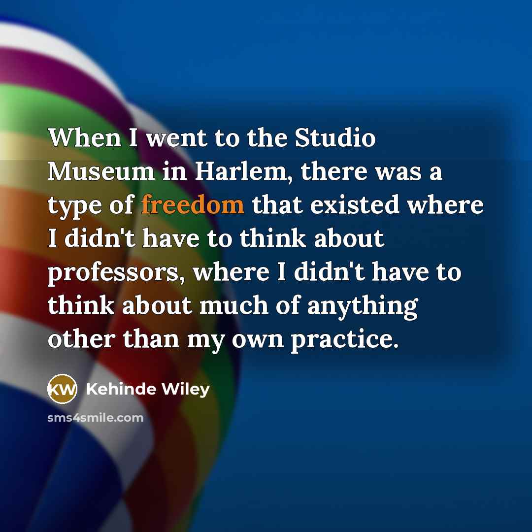“When I went to the Studio Museum in Harlem, there…” quote by Kehinde Wiley