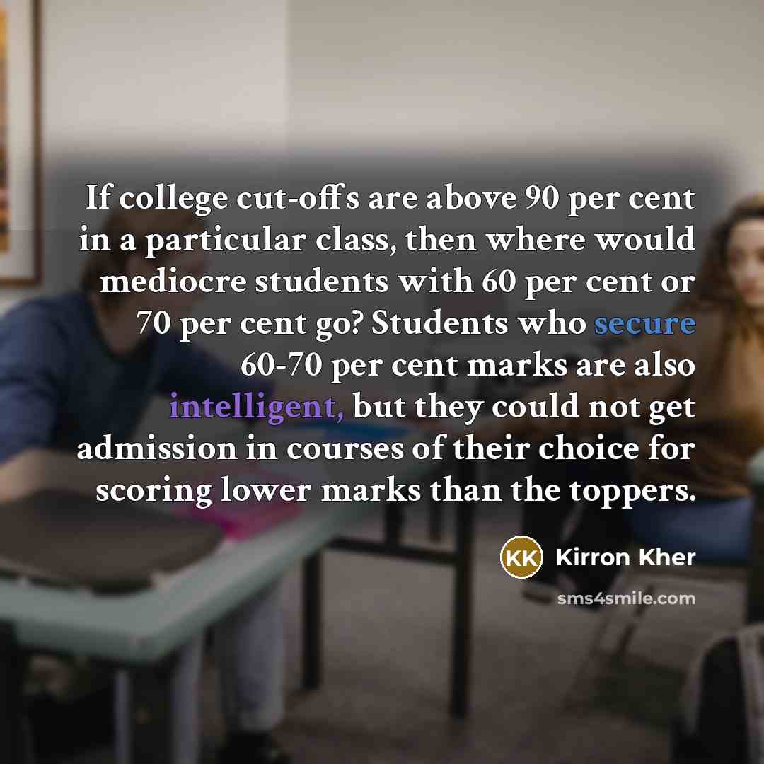 “If college cut-offs are above 90 per cent in a…” quote by Kirron Kher
