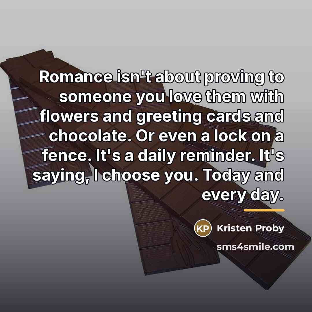 “Romance isn't about proving to someone you love them with…” quote by Kristen Proby
