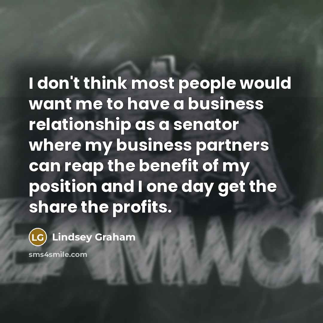 “I don`t think most people would want me to have…” quote by Lindsey Graham