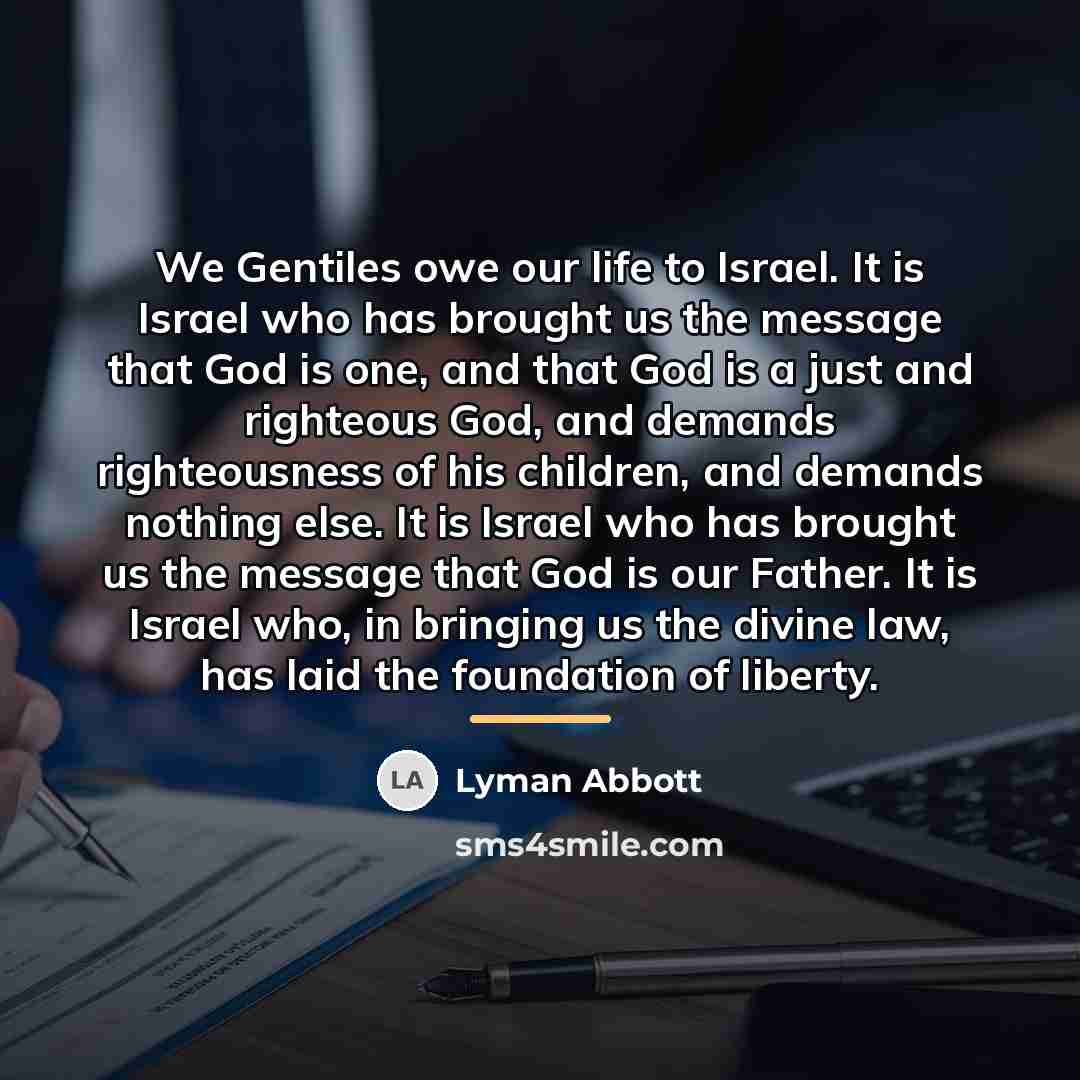 “We Gentiles owe our life to Israel. It is Israel…” quote by Lyman Abbott