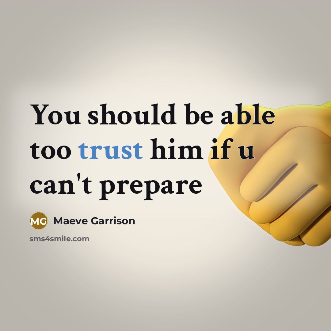 “You should be able too trust him if u can't…” quote by Maeve Garrison