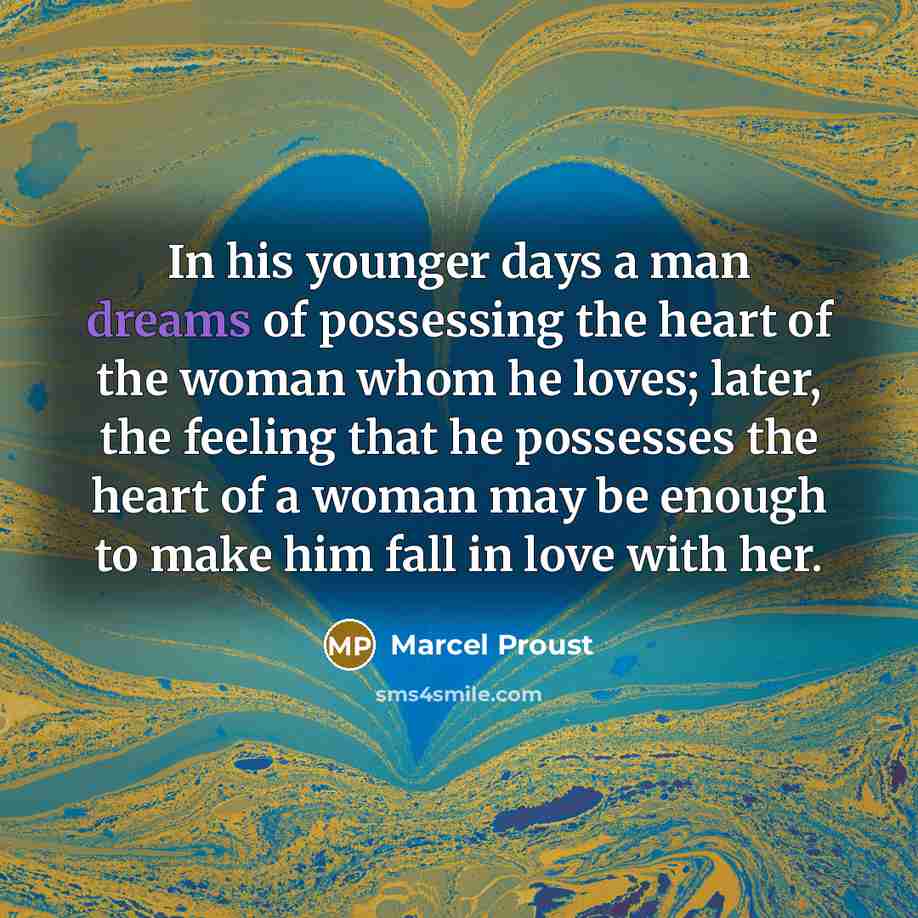 “In his younger days a man dreams of possessing the…” quote by Marcel Proust