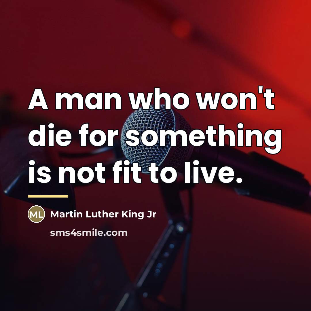 “A man who won't die for something is not fit…” quote by Martin Luther King Jr
