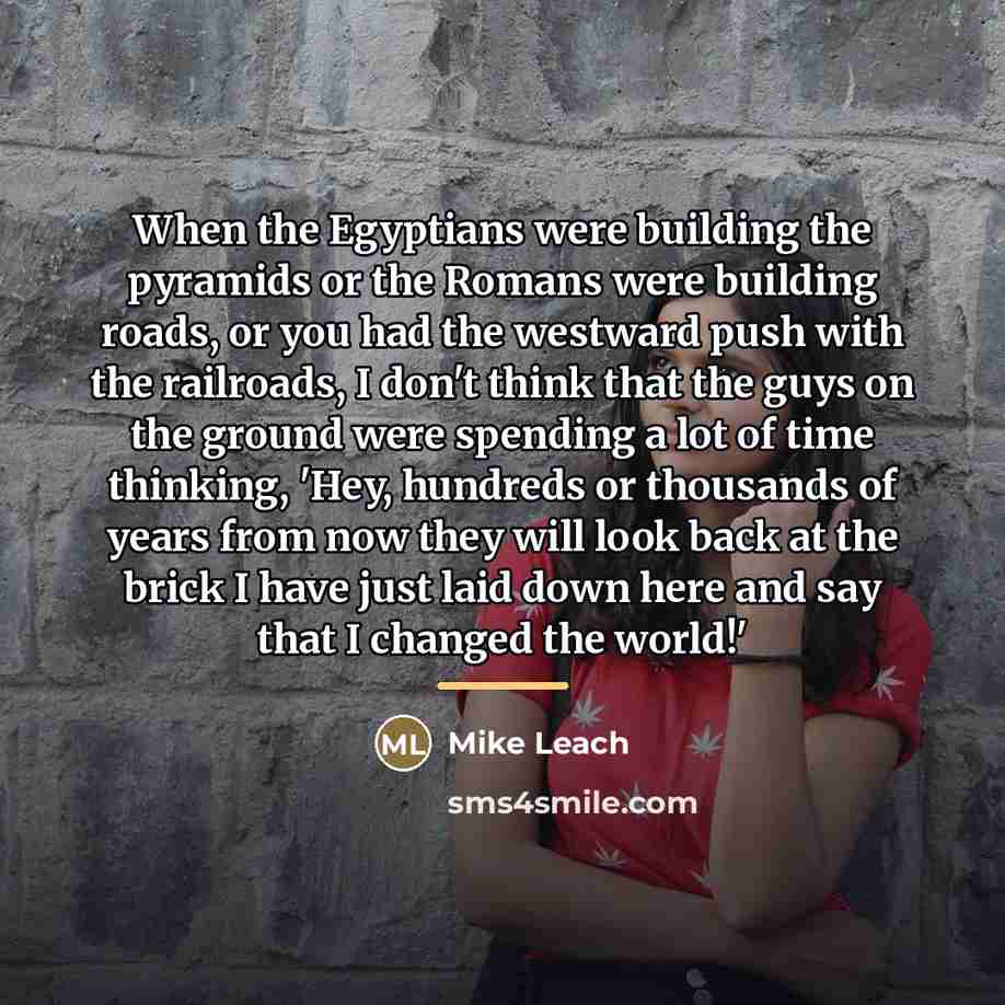 “When the Egyptians were building the pyramids or the Romans…” quote by Mike Leach