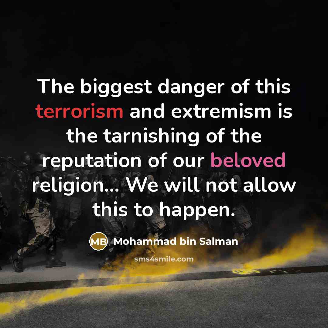 “The biggest danger of this terrorism and extremism is the…” quote by Mohammad bin Salman