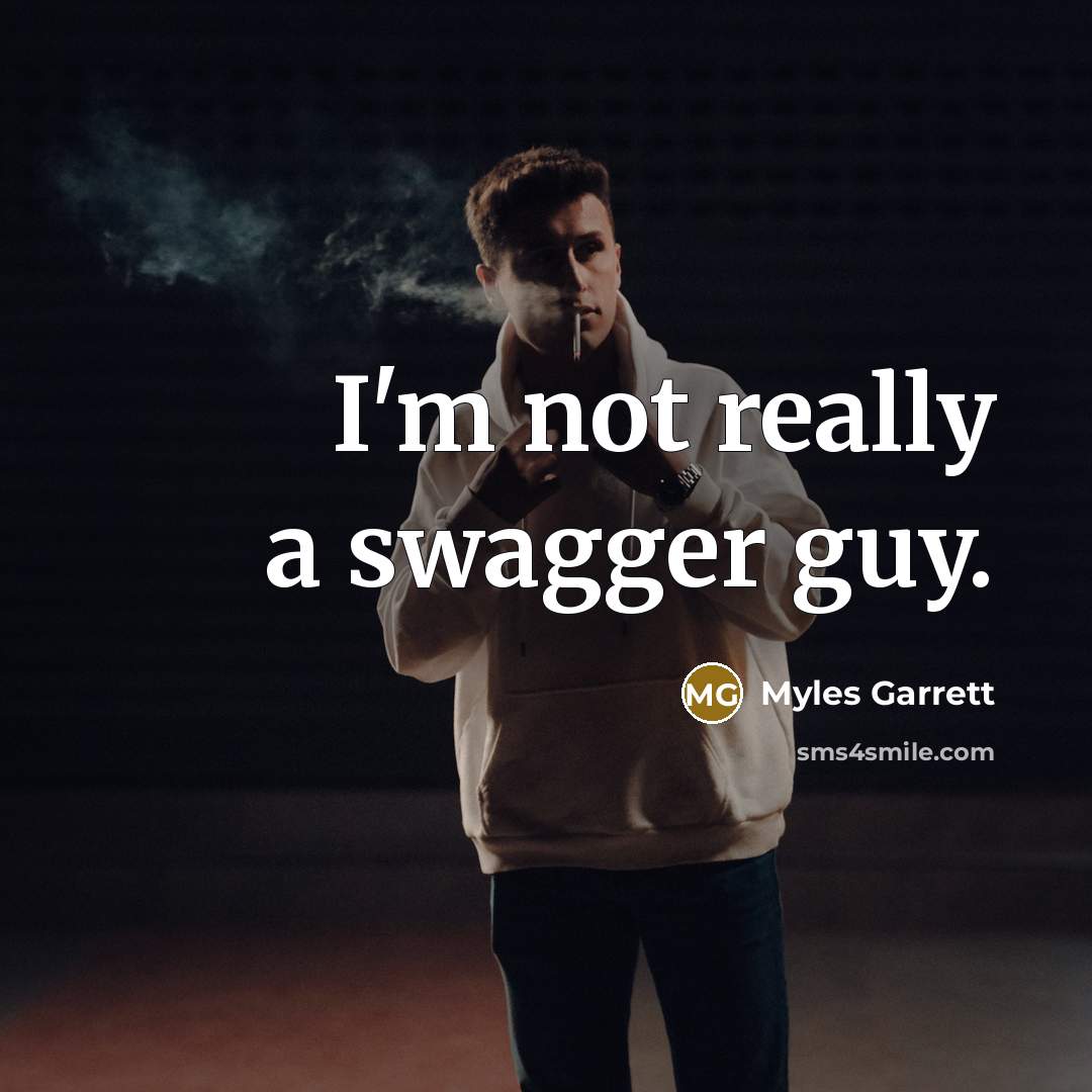 “I'm not really a swagger guy.…” quote by Myles Garrett