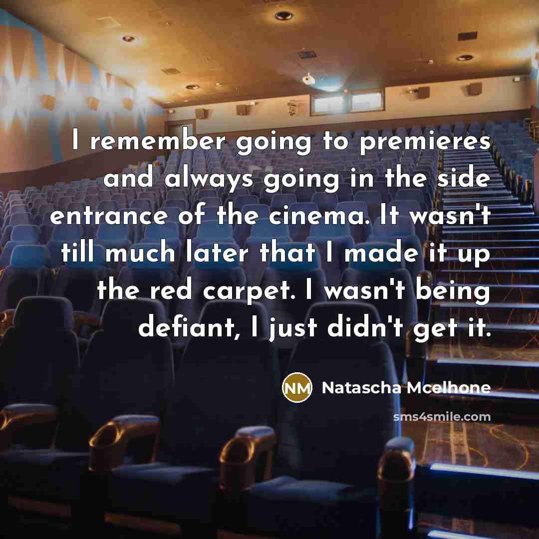 “I remember going to premieres and always going in the…” quote by Natascha Mcelhone