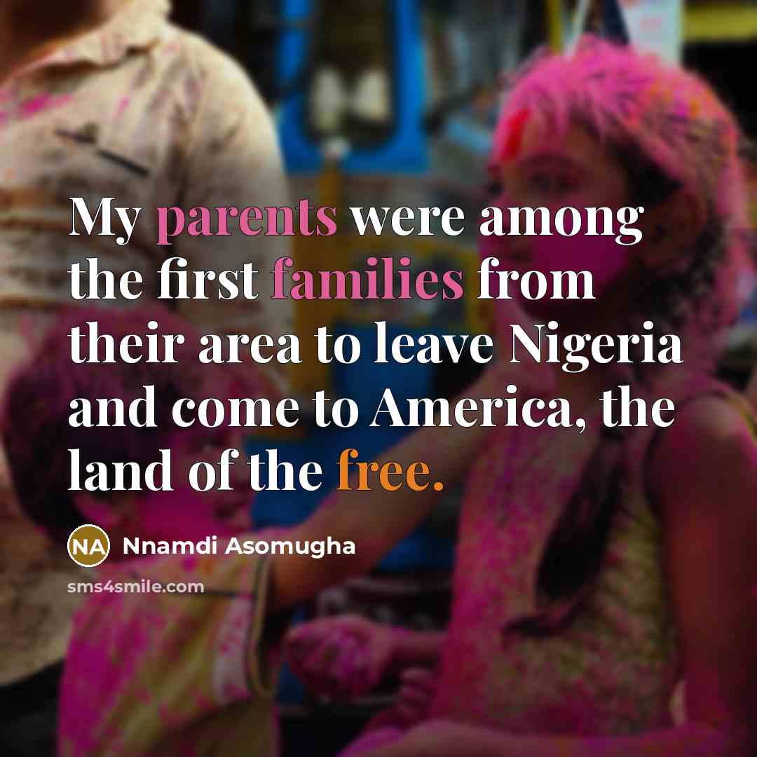 “My parents were among the first families from their area…” quote by Nnamdi Asomugha