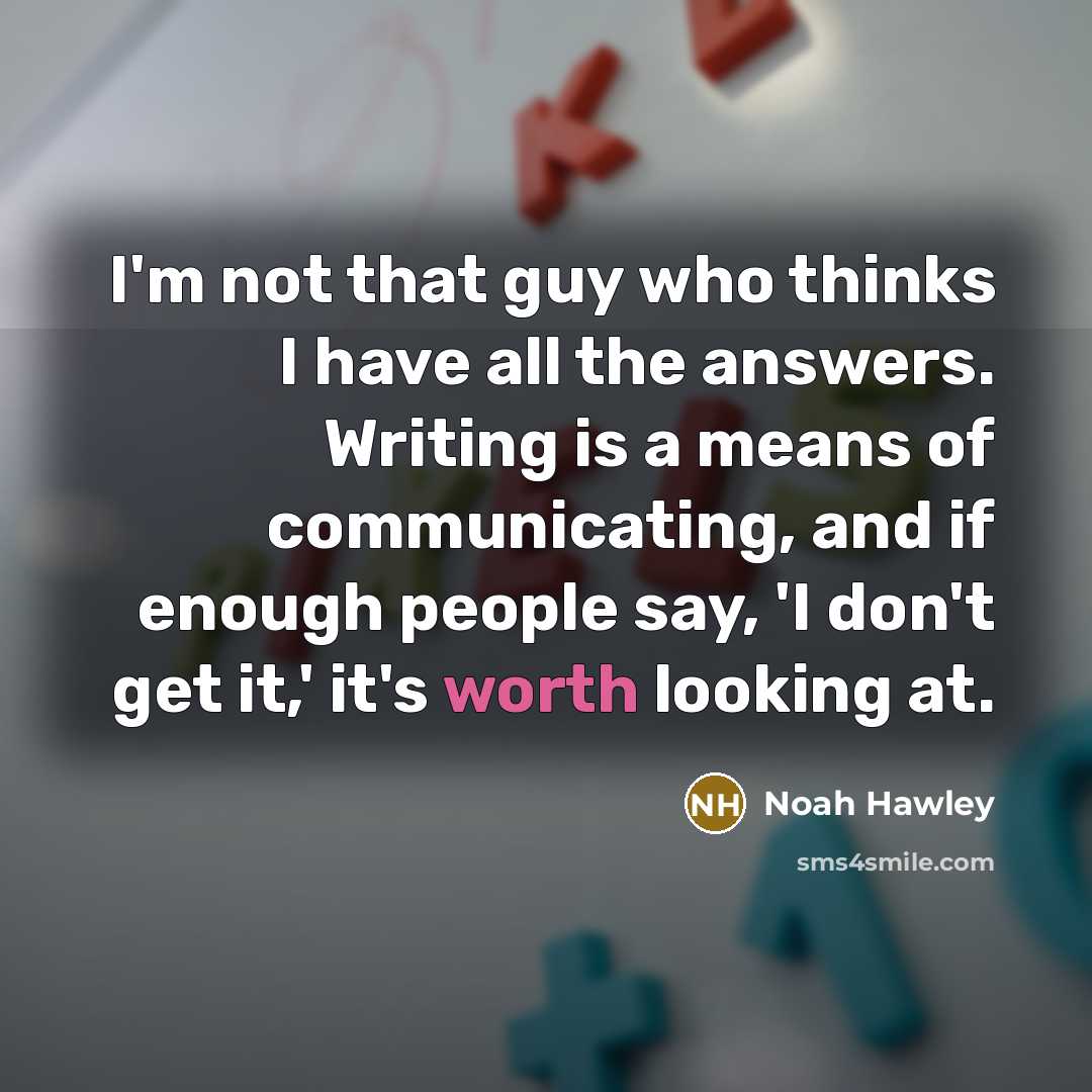 “I'm not that guy who thinks I have all the…” quote by Noah Hawley