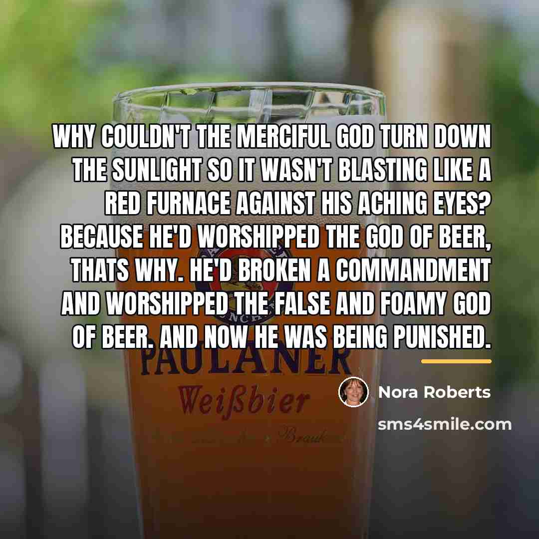 “Why couldn't the merciful God turn down the sunlight so…” quote by Nora Roberts