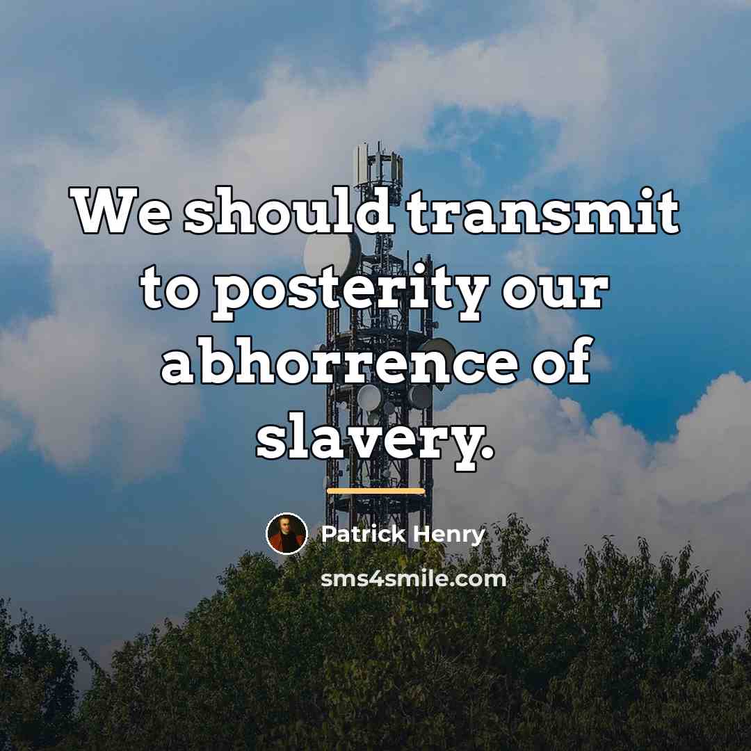 “We should transmit to posterity our abhorrence of slavery.…” quote by Patrick Henry